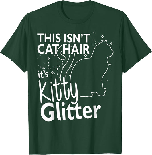 This Isn't Cat Hair It's Kitty Glitter Funny Cat Owner Women T-Shirt - T-Shirt | Forest