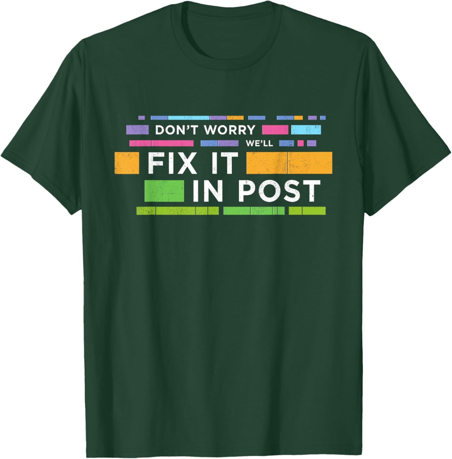 Don't Worry We'll Fix It In Post | Movie Editors Editing T-Shirt - T-Shirt | Forest