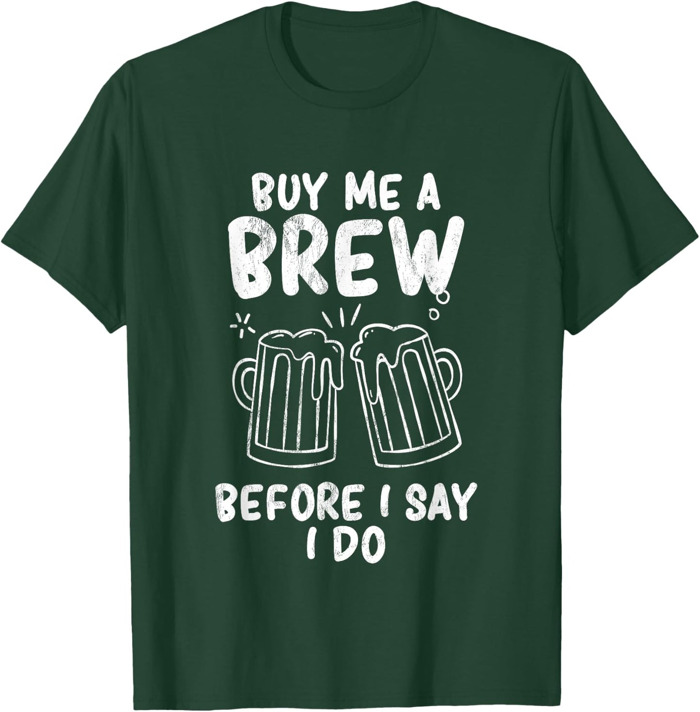 Buy me a brew before I say I do Bachelor Party T-Shirt - T-Shirt | Forest