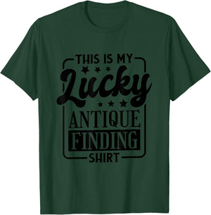 This Is My Lucky Antique Finding Shirt, Antiquing T-Shirt - T-Shirt | Forest