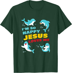 Dolphin Kids Faith – I’m So Happy Jesus Loves Me Christian T-Shirt - T-Shirt | Forest