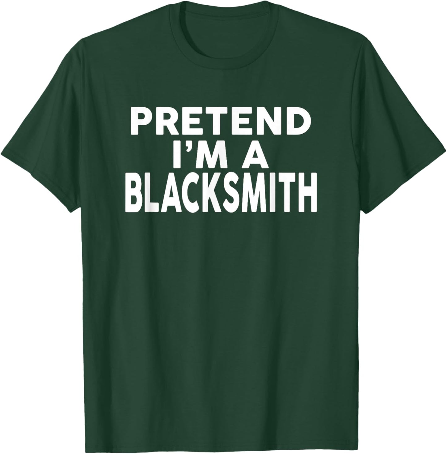 Pretend I'm A BLACKSMITH Halloween Costume T-Shirt - T-Shirt | Forest