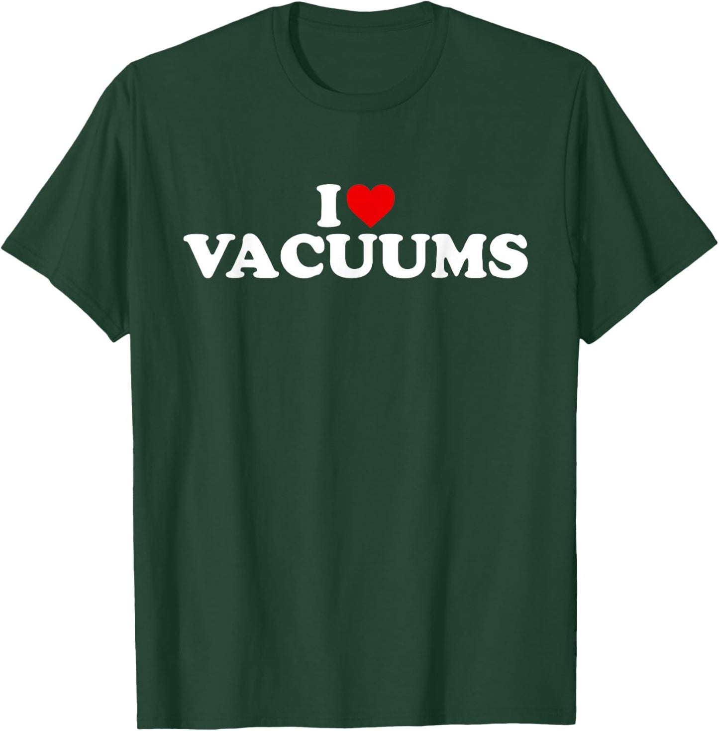 I Love Vacuums - Heart T-Shirt - T-Shirt | Forest
