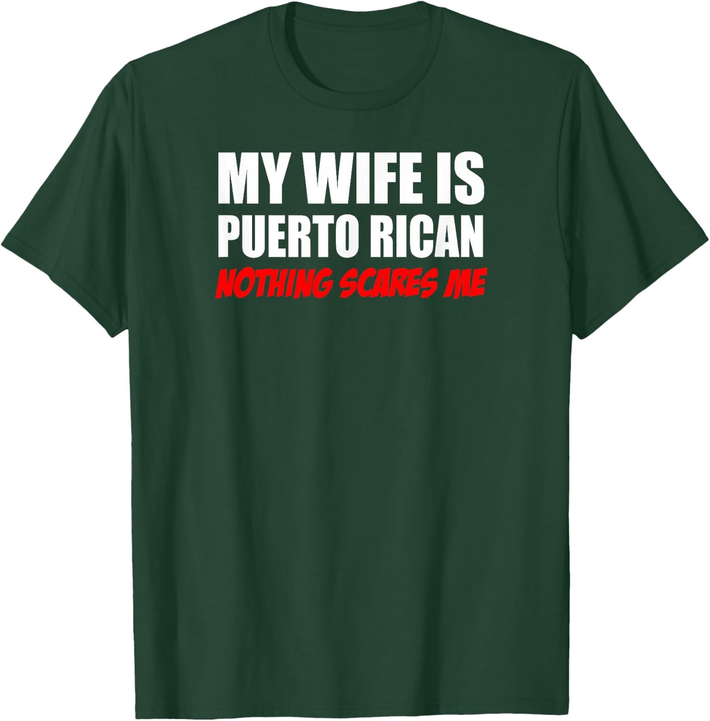 My wife is Puerto Rican Nothing scares me husband T-Shirt - T-Shirt | Forest