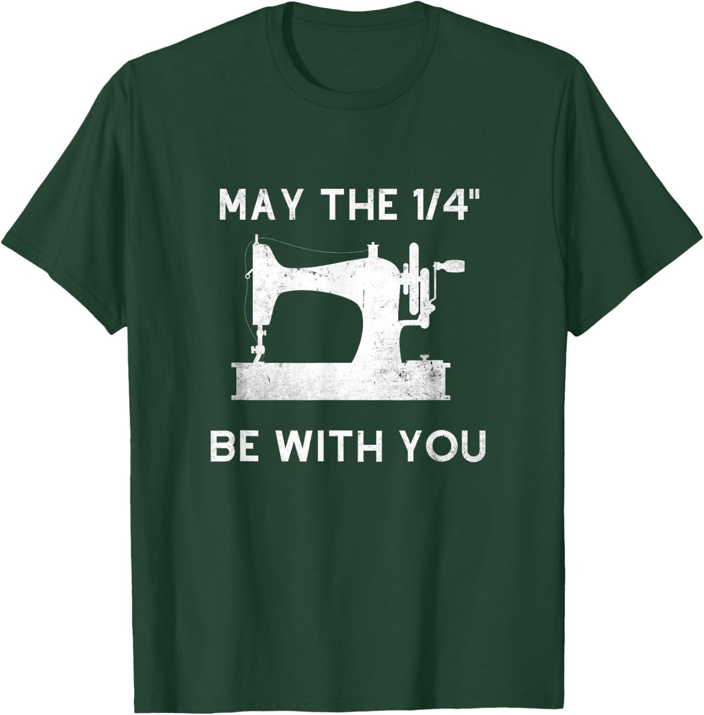 Funny Sewer Love Sewing Quilting May The 1/4" Be With You T-Shirt - T-Shirt | Forest