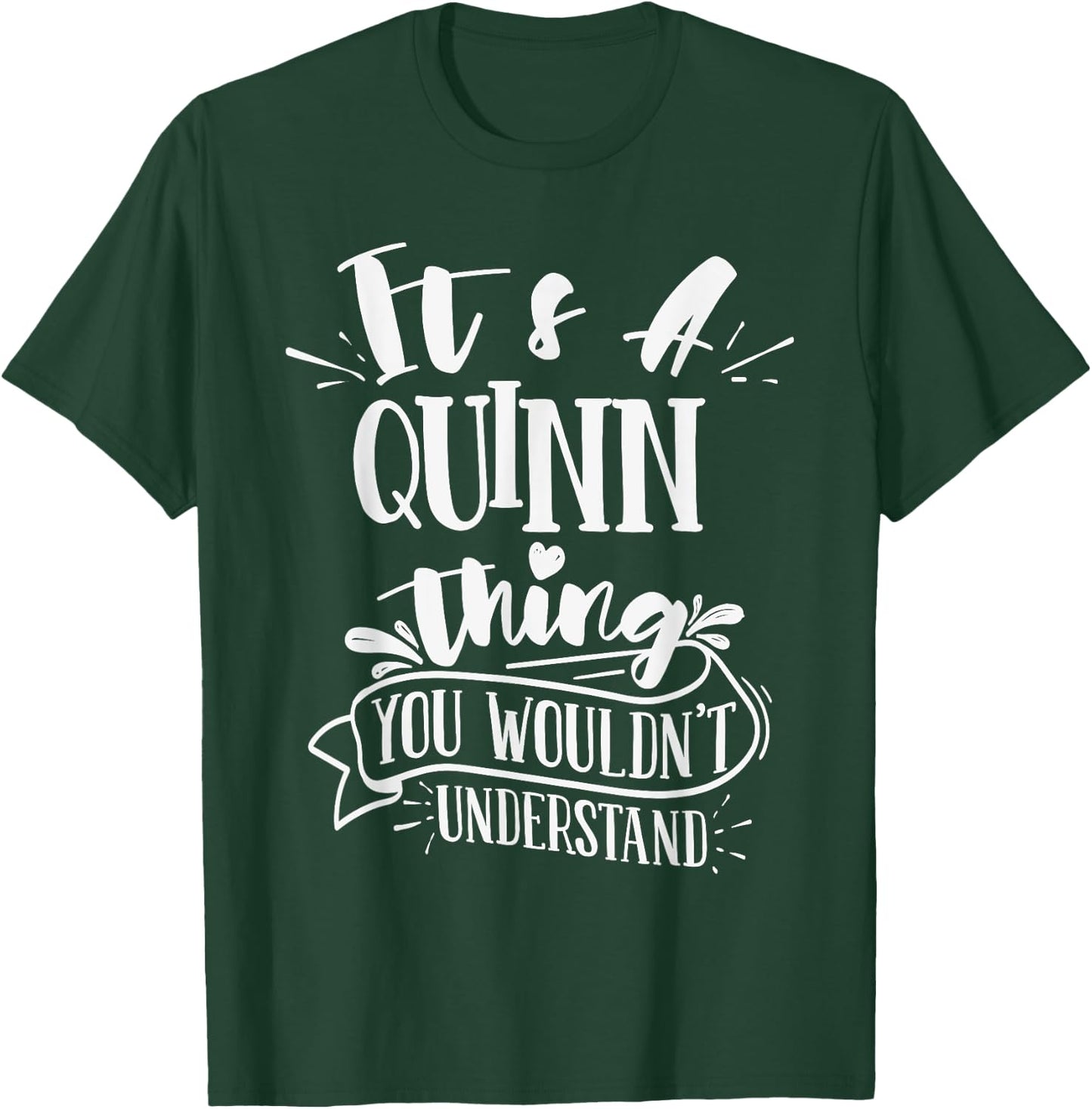 It's A Quinn Thing You Wouldn't Understand Family Name T-Shirt - T-Shirt | Forest