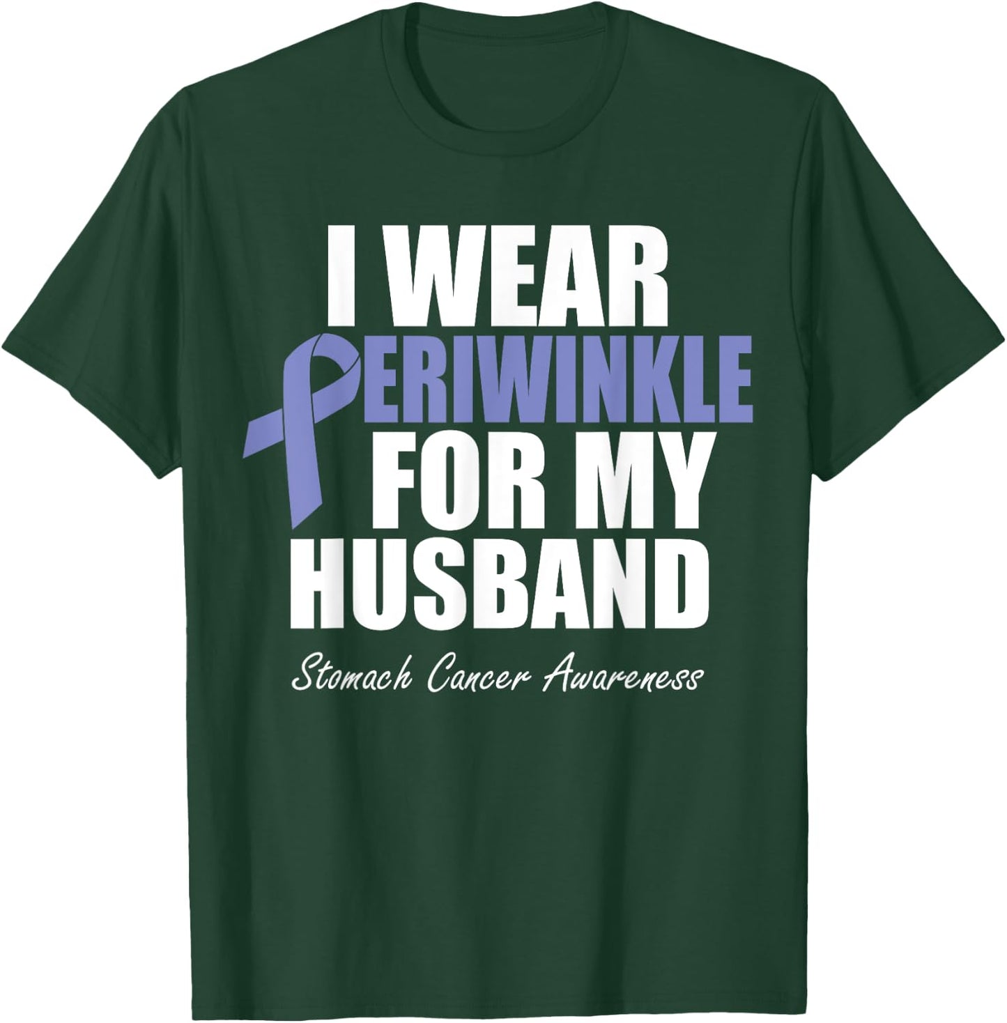 Stomach Cancer Awareness I Wear Periwinkle For My Husband T-Shirt - T-Shirt | Forest