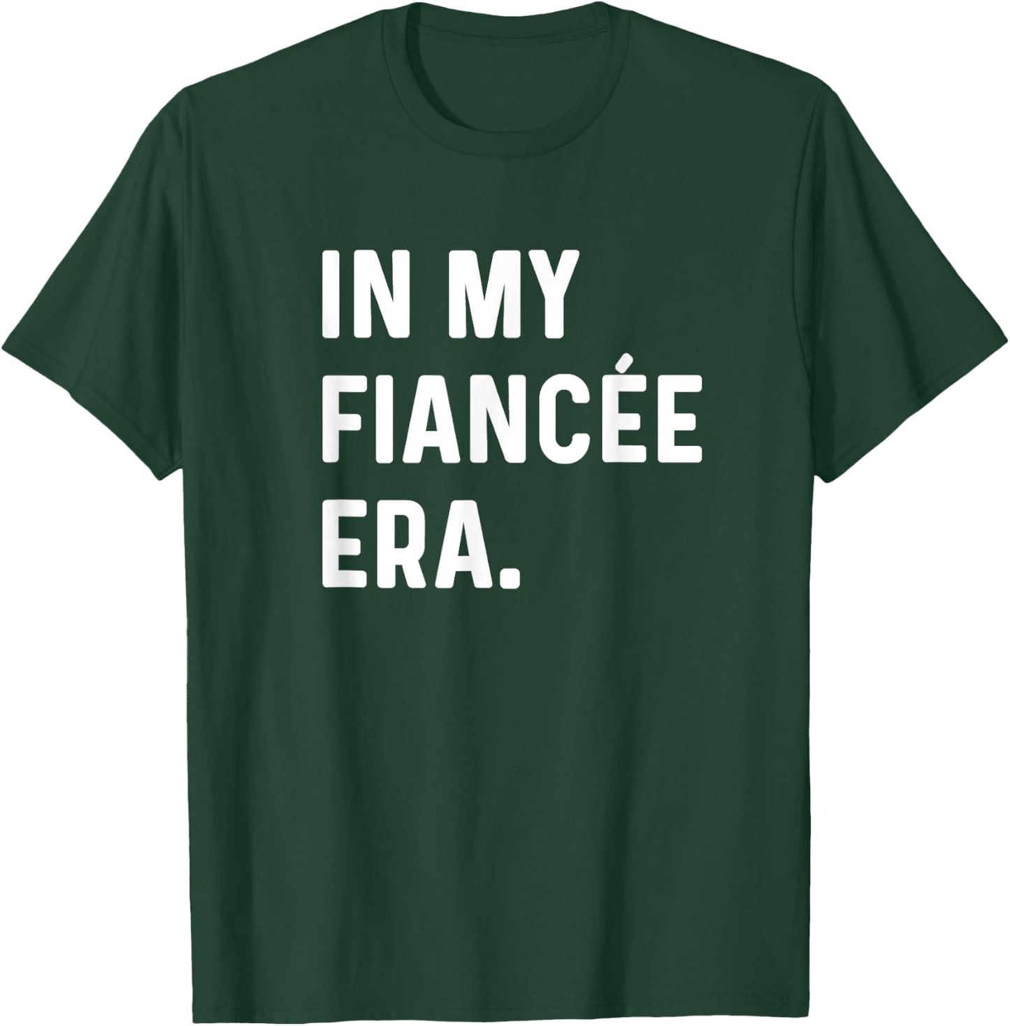 In My Fiancee Engagement Era Funny Epochs Trend Engaged Bride T-Shirt - T-Shirt | Forest