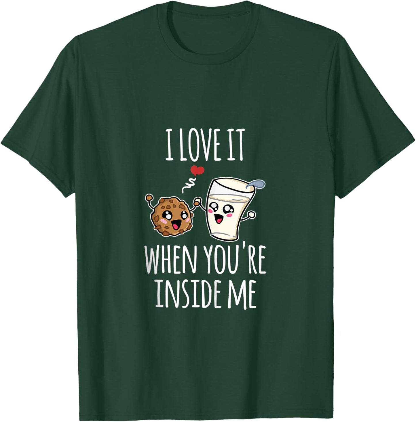 Funny Milk Cookies I Love It When You're Inside Me Couples T-Shirt - T-Shirt | Forest