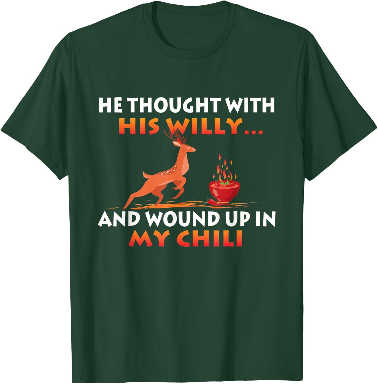 Wound Up In My Chili - Funny Deer Hunting Hunter Humor T-Shirt - T-Shirt | Forest