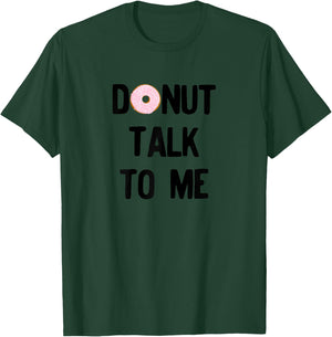 Donut Talk To Me For National Doughnut Day T-Shirt - T-Shirt | Forest