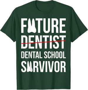 Funny Future Dentist Dental School Survivor Gift T-Shirt - T-Shirt | Forest