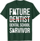 Funny Future Dentist Dental School Survivor Gift T-Shirt - T-Shirt | Forest