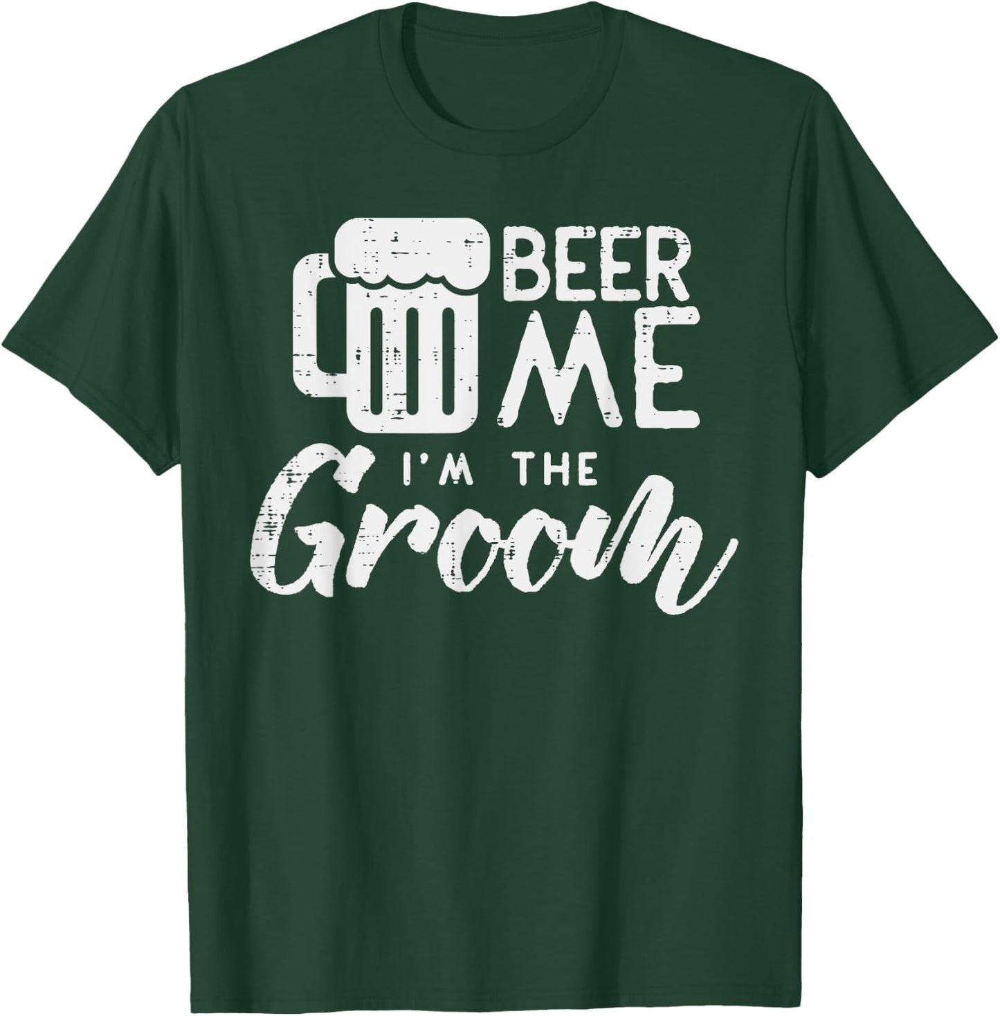 Beer Me Im The Groom Shirt Funny Wedding Rehearsal Dinner T-Shirt - T-Shirt | Forest