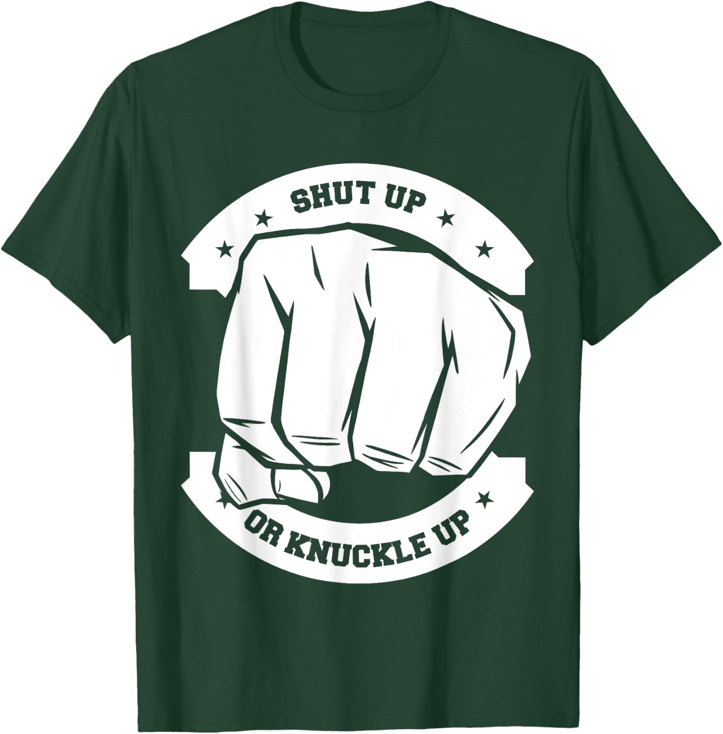 Shut Up Or Knuckle Up - Bare Knuckle Boxing T-Shirt - T-Shirt | Forest