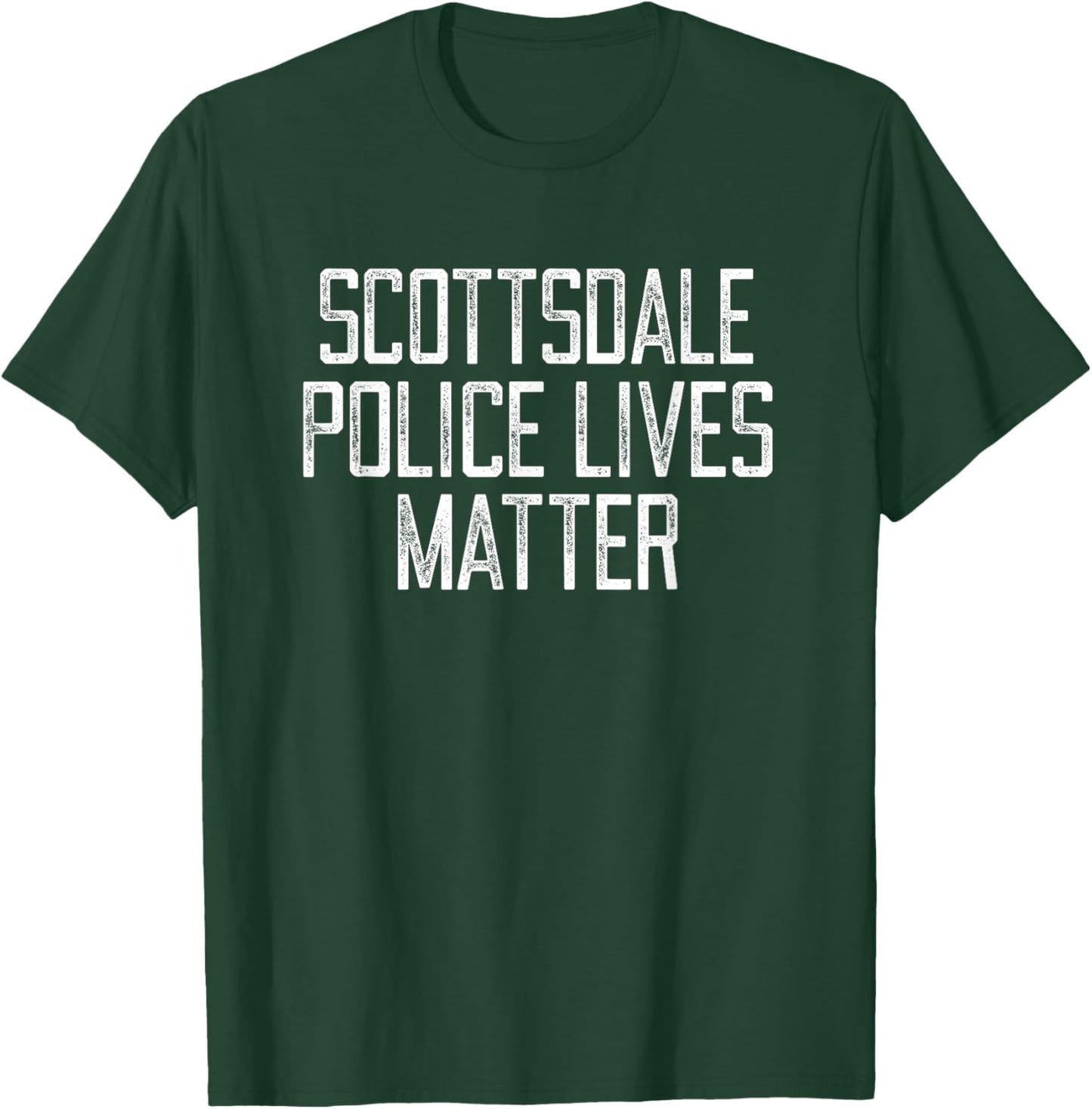 Scottsdale Police Lives Matter! Arizona Police Support T-Shirt - T-Shirt | Forest
