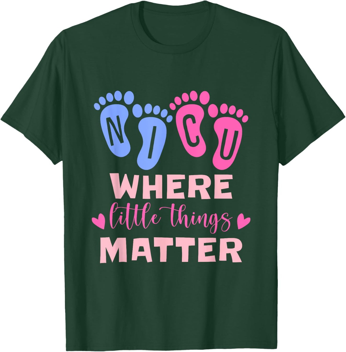 NICU Where Little Things Matter T-Shirt - T-Shirt | Forest