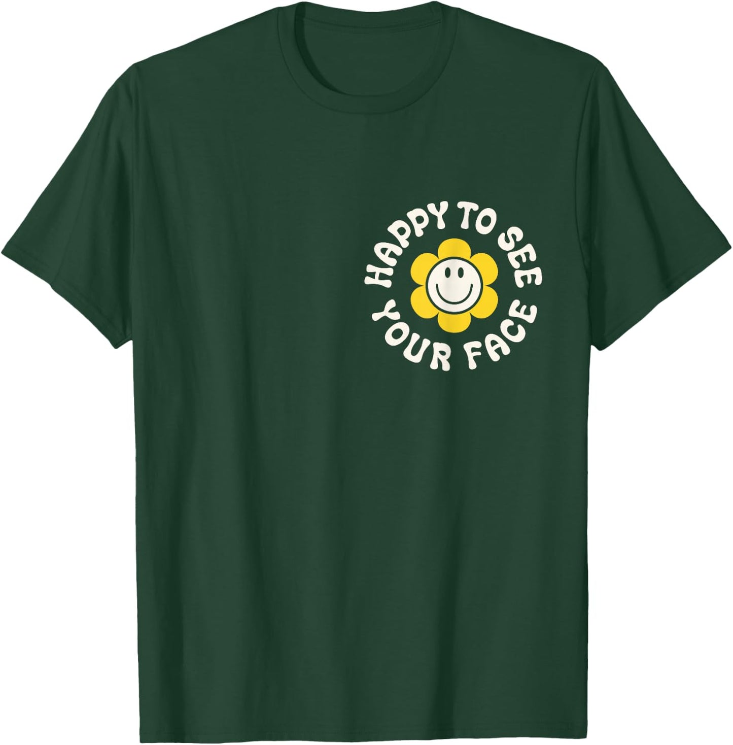 Happy To See Your Face Teacher Smile Daisy Back To School T-Shirt - T-Shirt | Forest