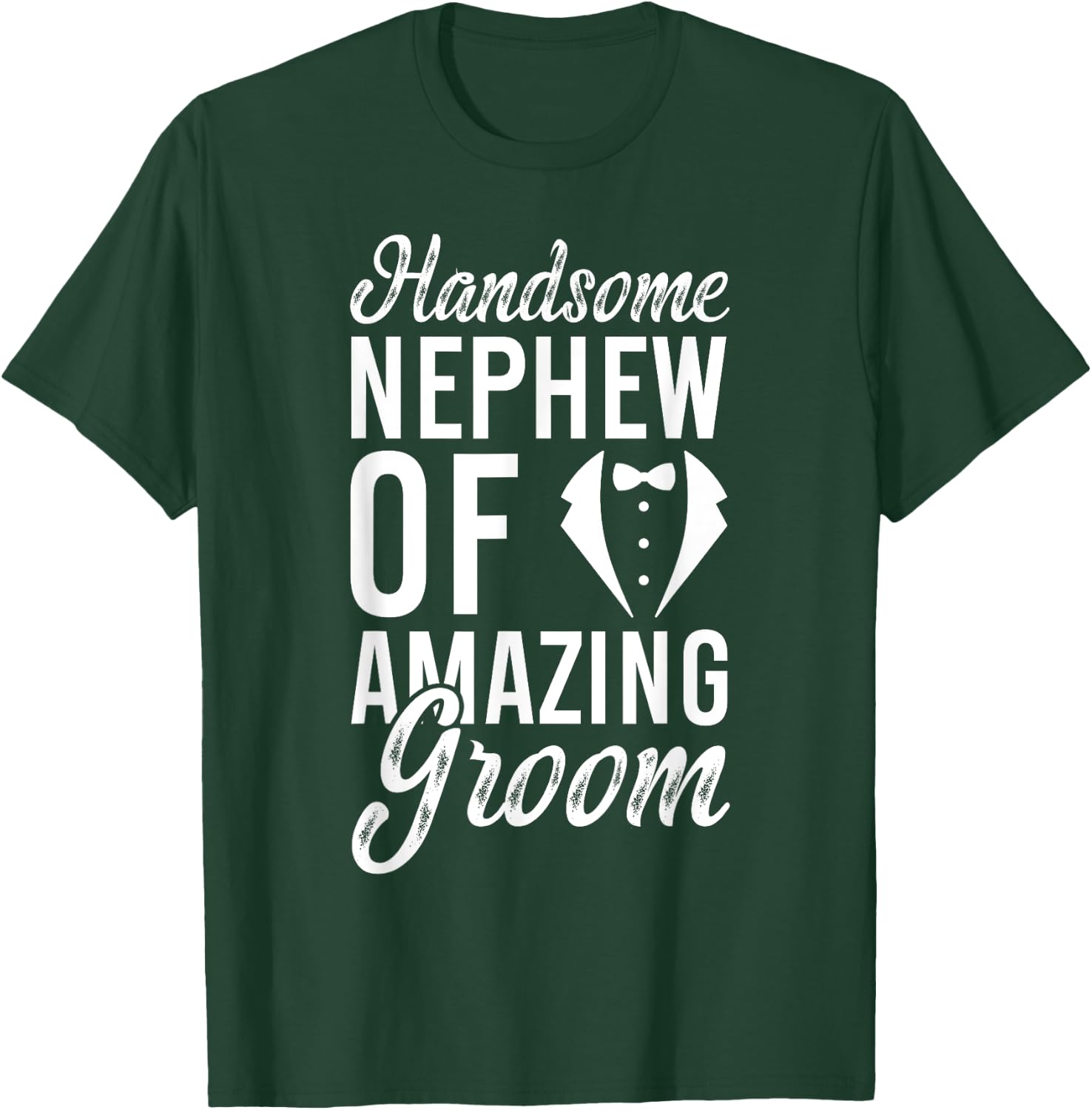 Handsome Nephew Of The Groom Nephew Groom's Nephew T-Shirt - T-Shirt | Forest