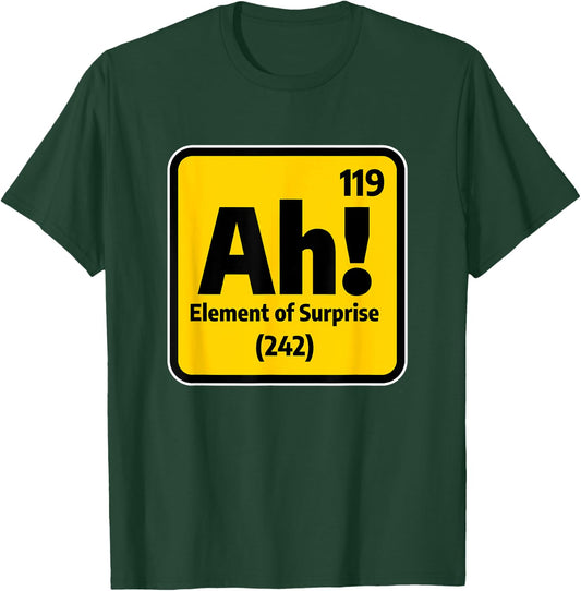 Ah Element Of Surprise Chemistry Chemist Science T-Shirt - T-Shirt | Forest