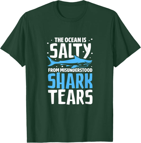 Shark The Ocean Is Salty From Misunderstood Shark Tears T-Shirt - T-Shirt | Forest