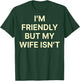 Im Friendly But My Wife Isn't Shirt Funny Husband Back Print T-Shirt - T-Shirt | Forest