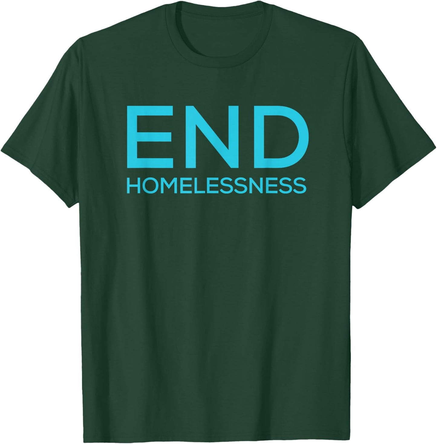 End Homelessness T-Shirt - T-Shirt | Forest
