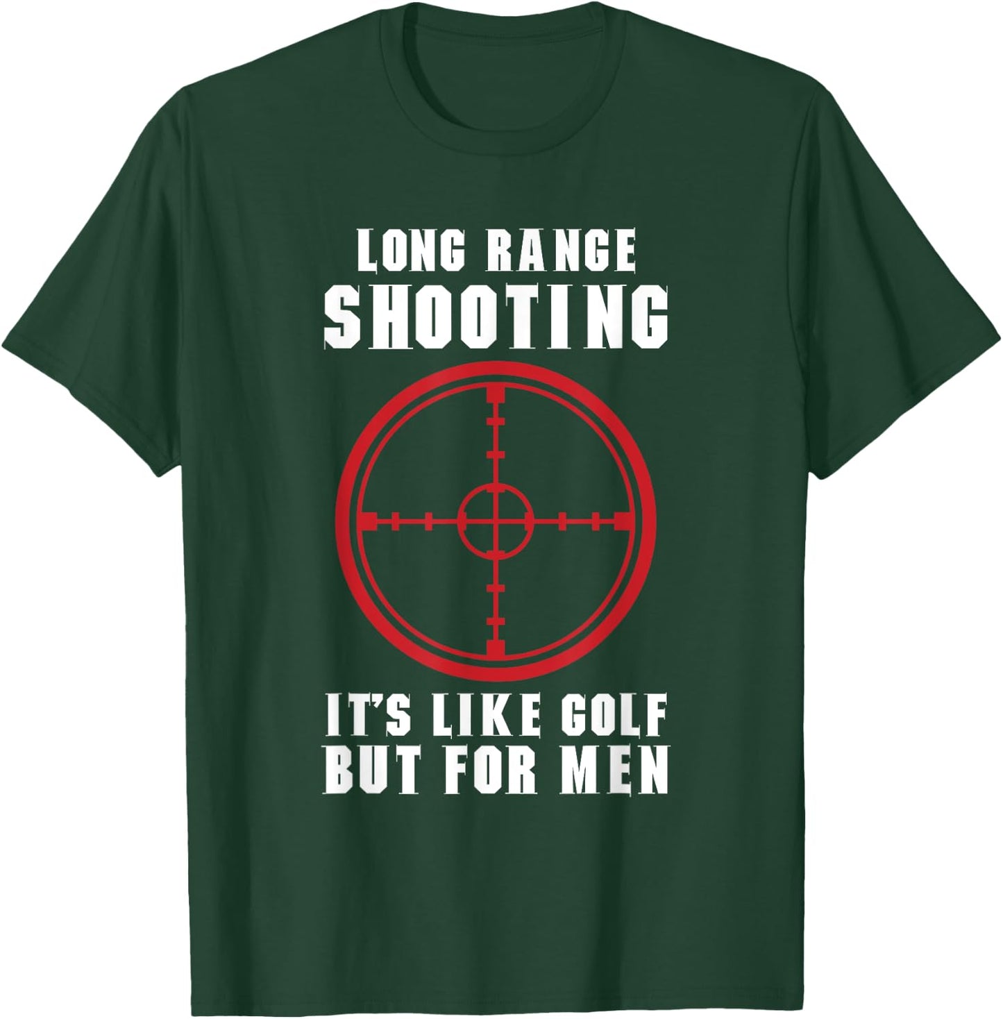 Long Range shooting it's like golf but Guns owner T-Shirt - T-Shirt | Forest