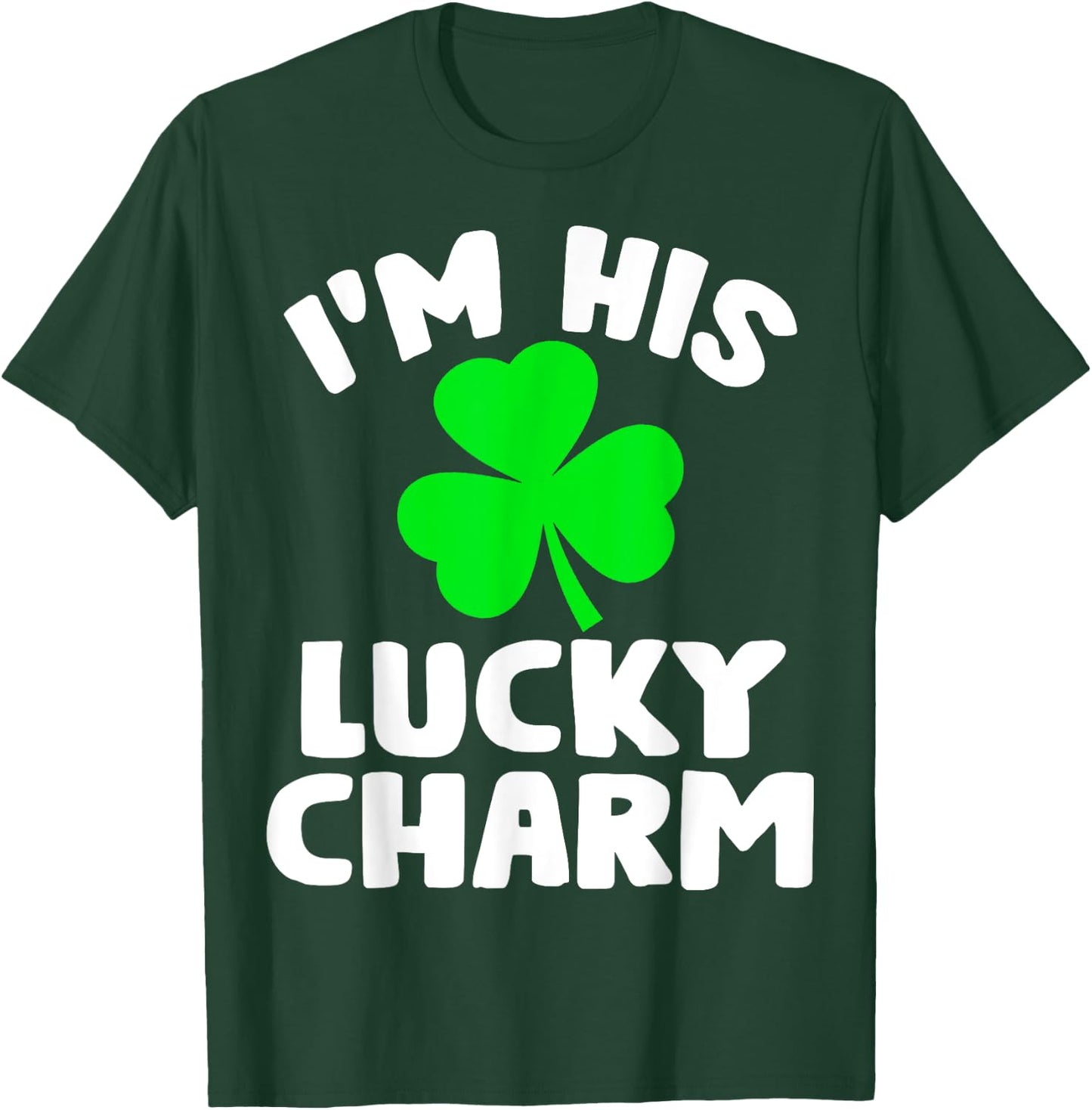 I'm His Lucky Charm Funny Couples St Patrick's Day Gifts T-Shirt - T-Shirt | Forest