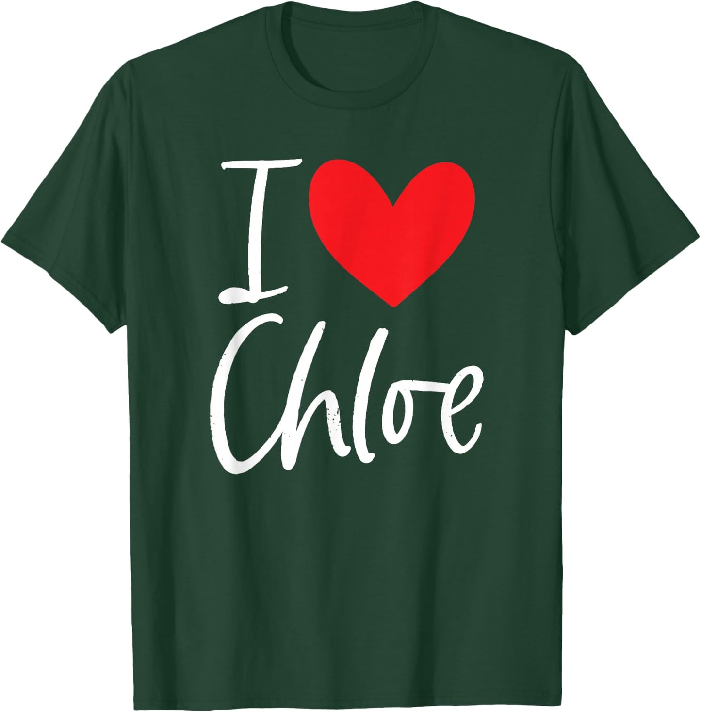 I Love Chloe Name Personalized Girl Woman BFF Friend Heart T-Shirt - T-Shirt | Forest