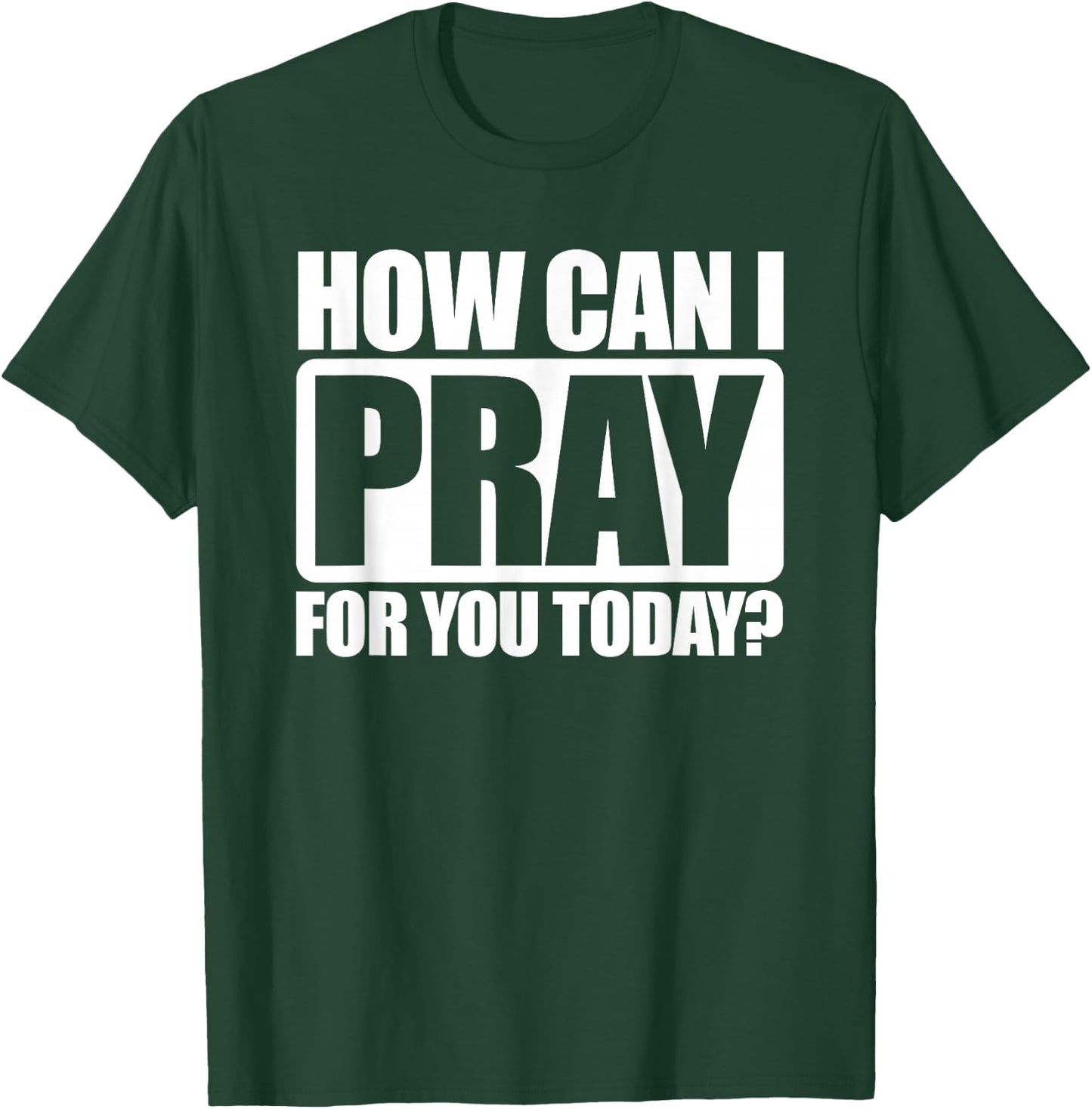 How Can I Pray For You Christian Faith Jesus I Pray For You T-Shirt - T-Shirt | Forest