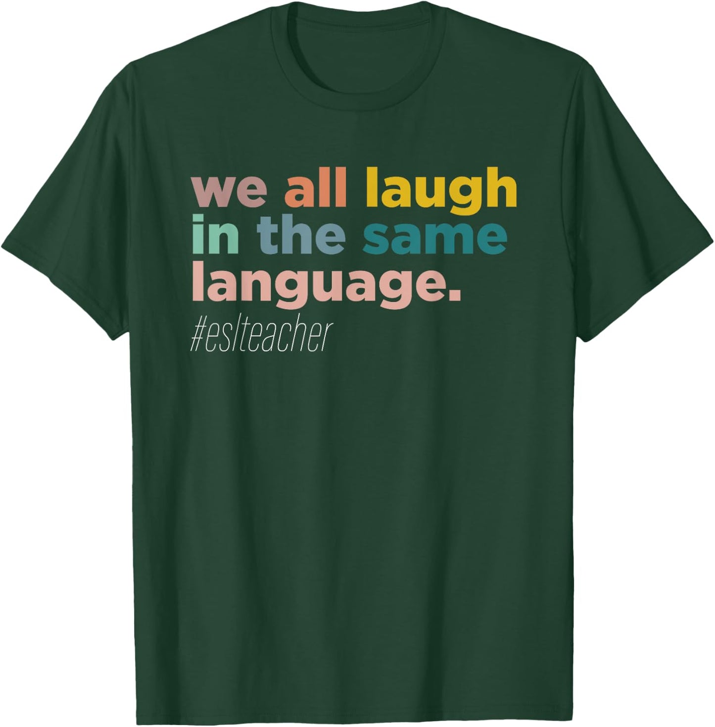 We All Laugh in the Same Language T-Shirt - T-Shirt | Forest