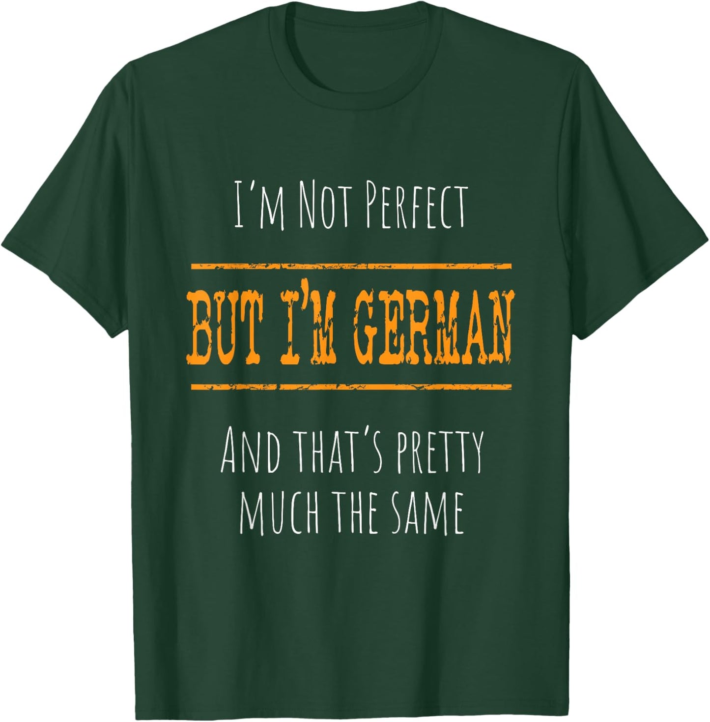 I'm Not Perfect, But I'm German T-Shirt - T-Shirt | Forest
