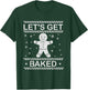 Let's Get Baked Gingerbread Man Cookie funny xmas T-Shirt - T-Shirt | Forest