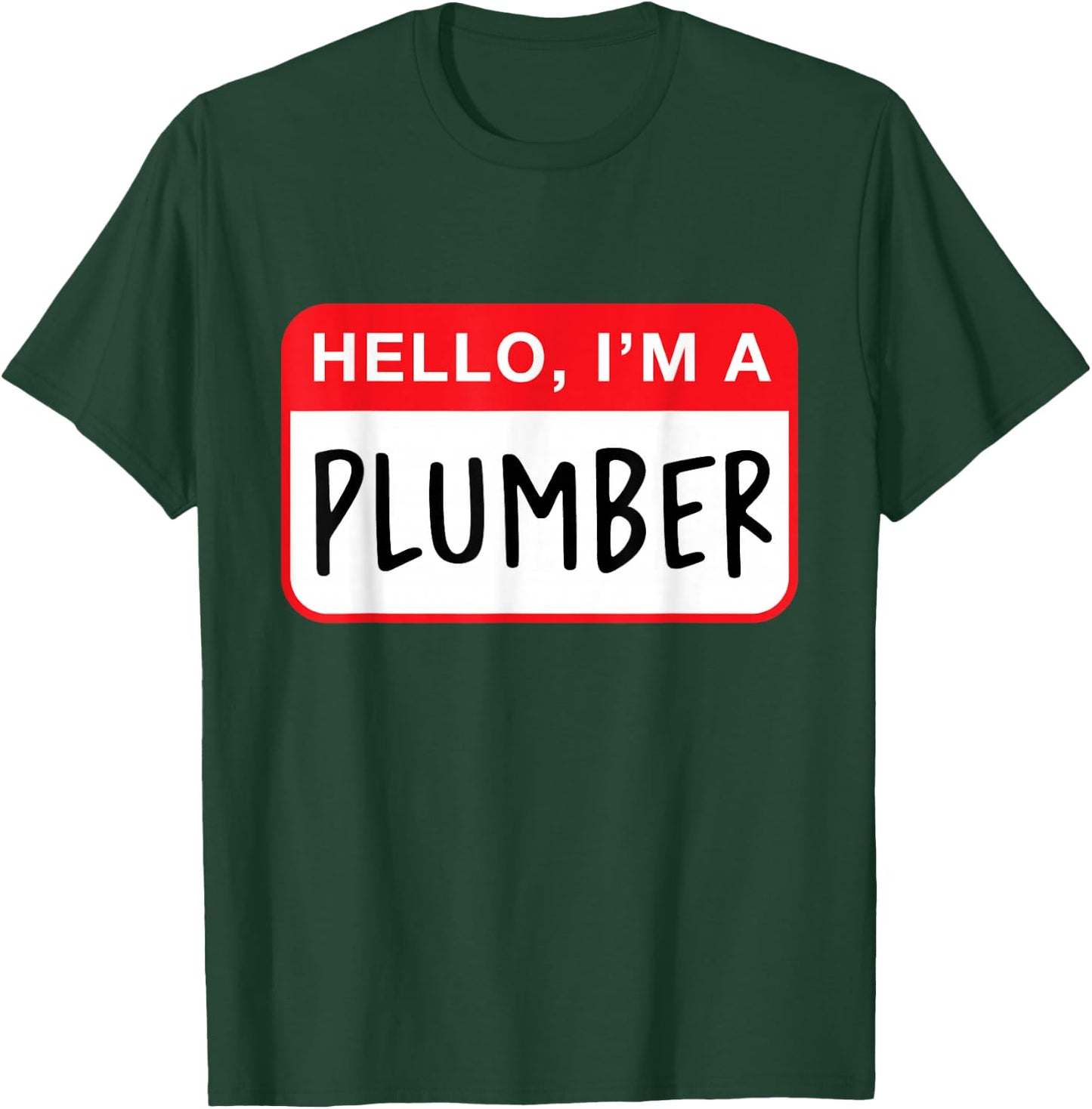 Hello, I’m a Plumber - Funny T-Shirt - T-Shirt | Forest