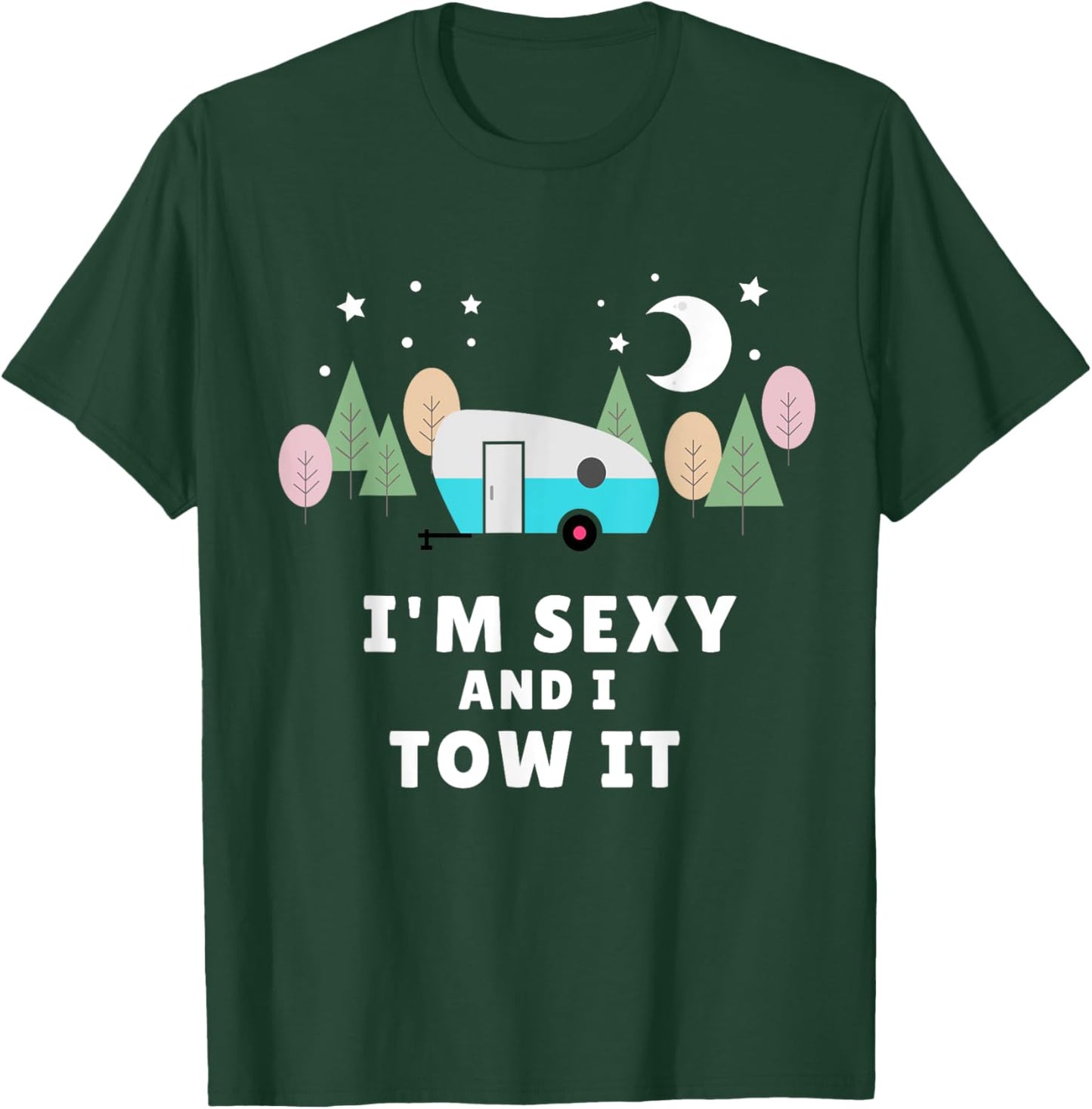 I'm Sexy and I Tow It T-Shirt - T-Shirt | Forest