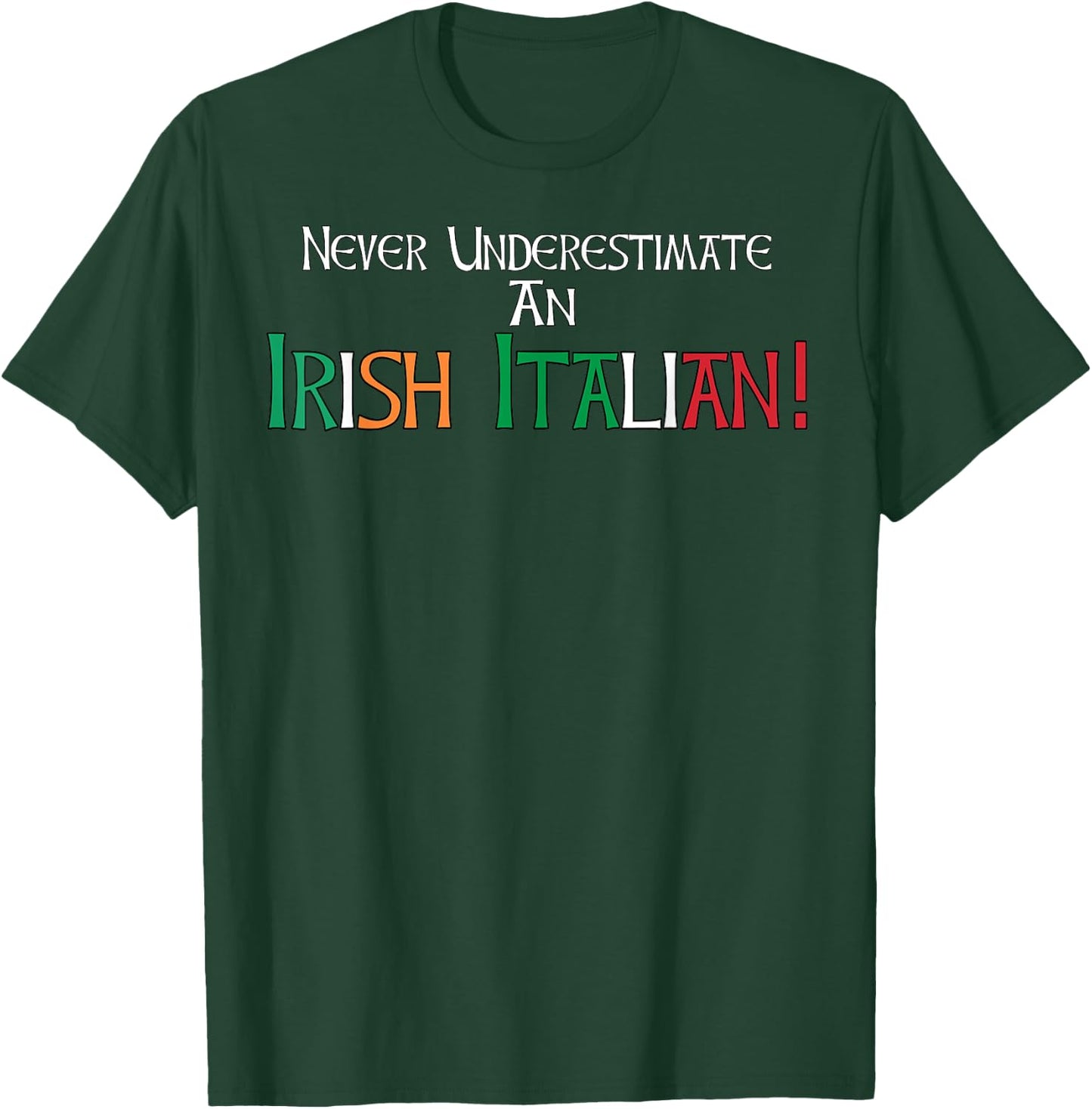 Never Underestimate An Irish Italian Ethnic Heritage Pride T-Shirt - T-Shirt | Forest