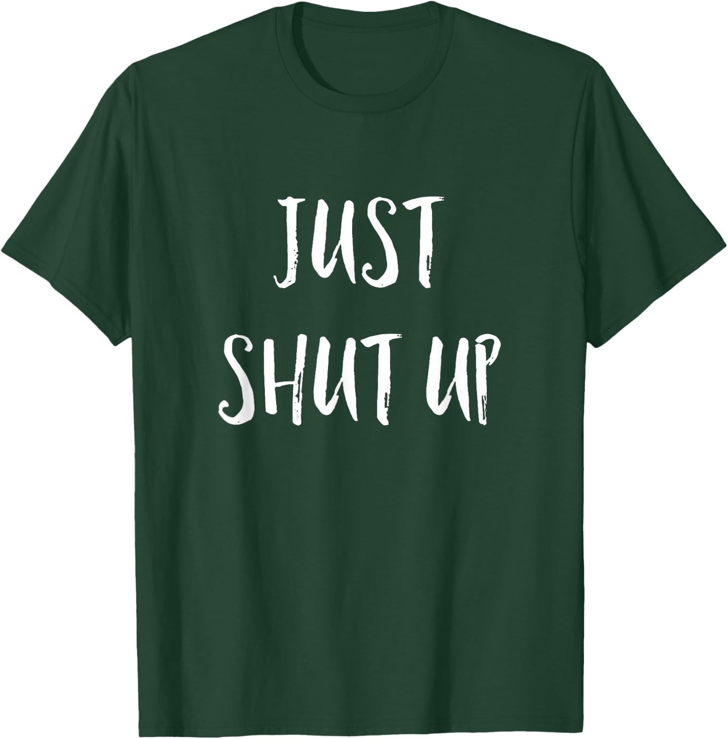 Funny Sarcastic Just Shut Up I Hate People Gift T-Shirt - T-Shirt | Forest