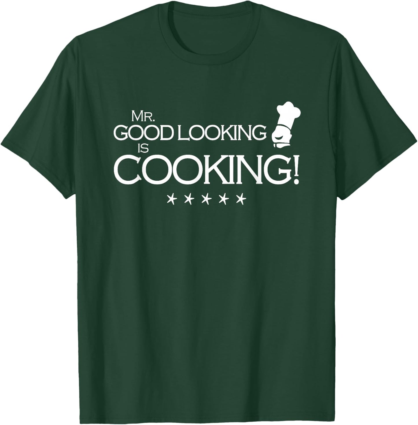 Mr Good Looking is Cooking T-Shirt - T-Shirt | Forest
