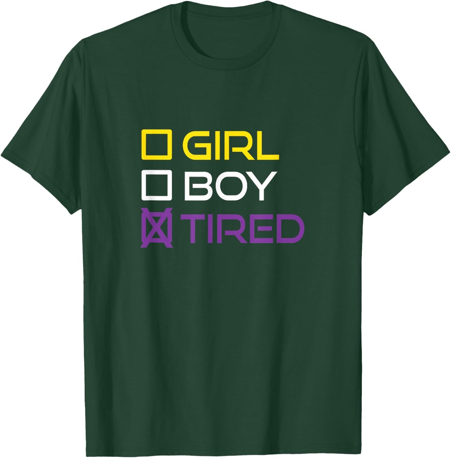 Funny Girl Boy Tired Nonbinary Pride Quote Non-Binary Flag T-Shirt - T-Shirt | Forest