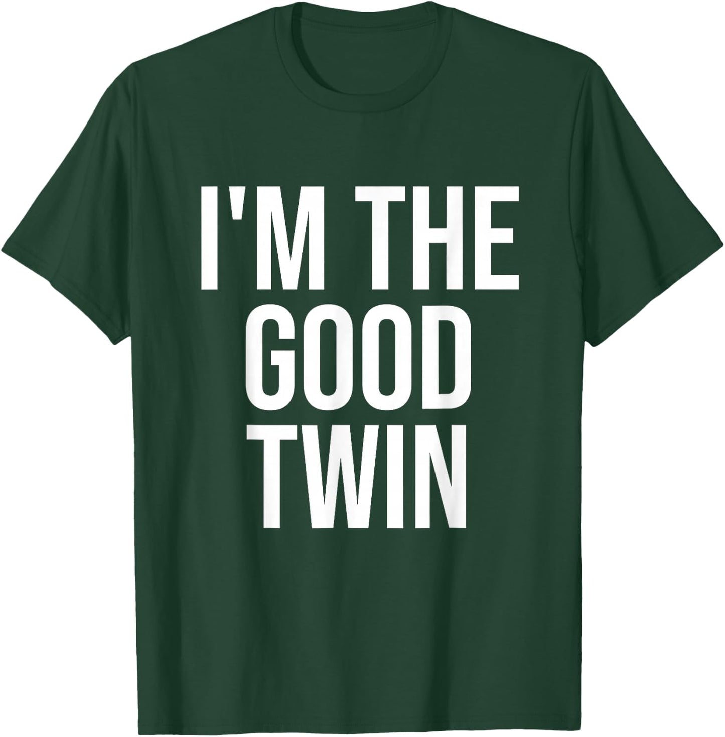 I'm The Good Twin T-Shirt - T-Shirt | Forest