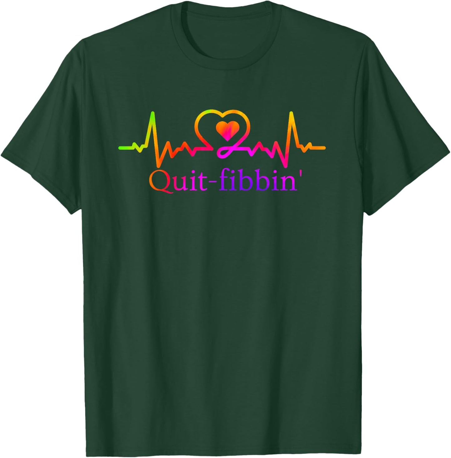 Quit Fibbing Atrial Fibrillation Nurse Funny Medicine Nurse T-Shirt - T-Shirt | Forest