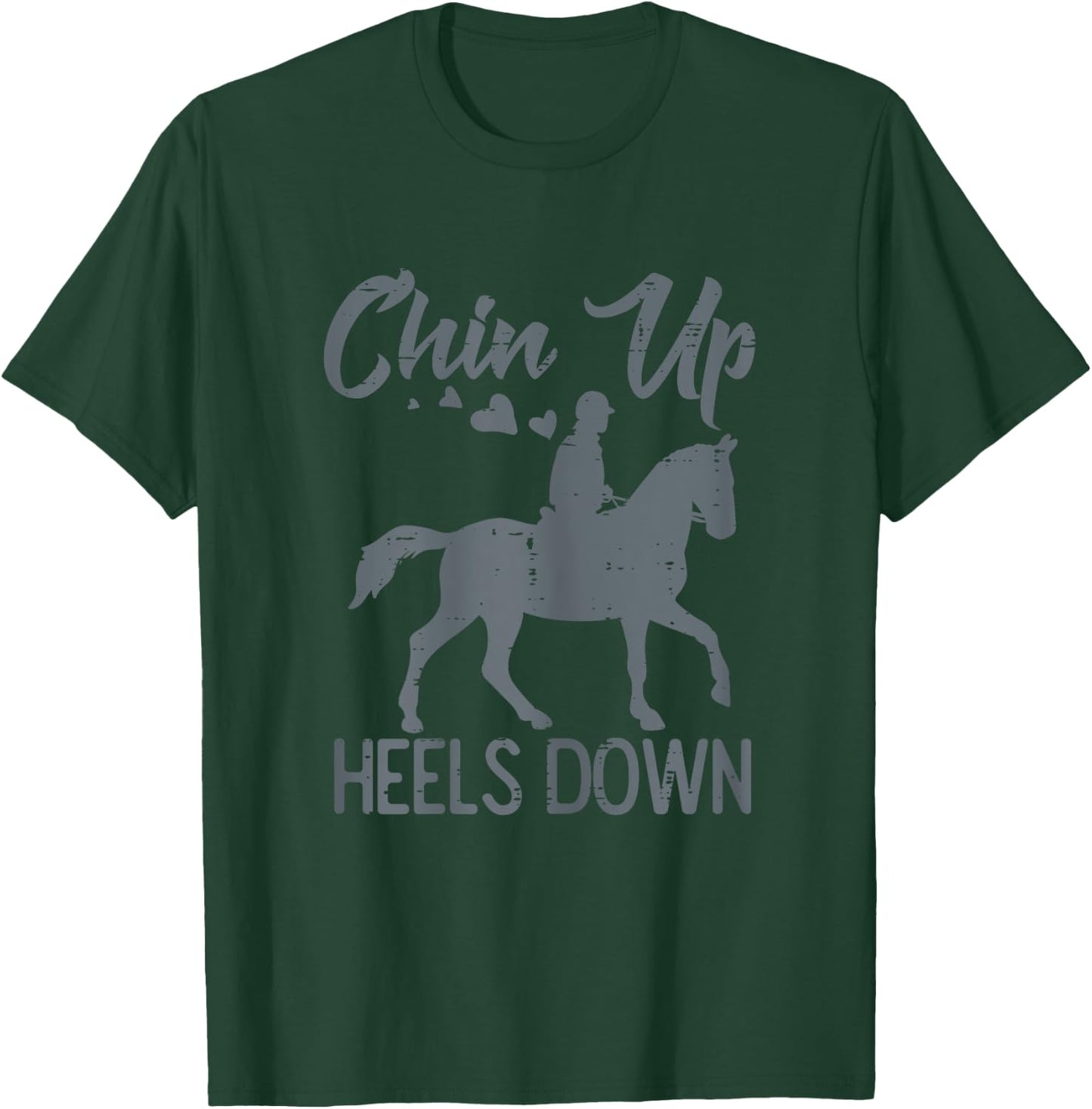 Chin Up Heels Down Horse Riding Rider Equestrian Girls Women T-Shirt - T-Shirt | Forest