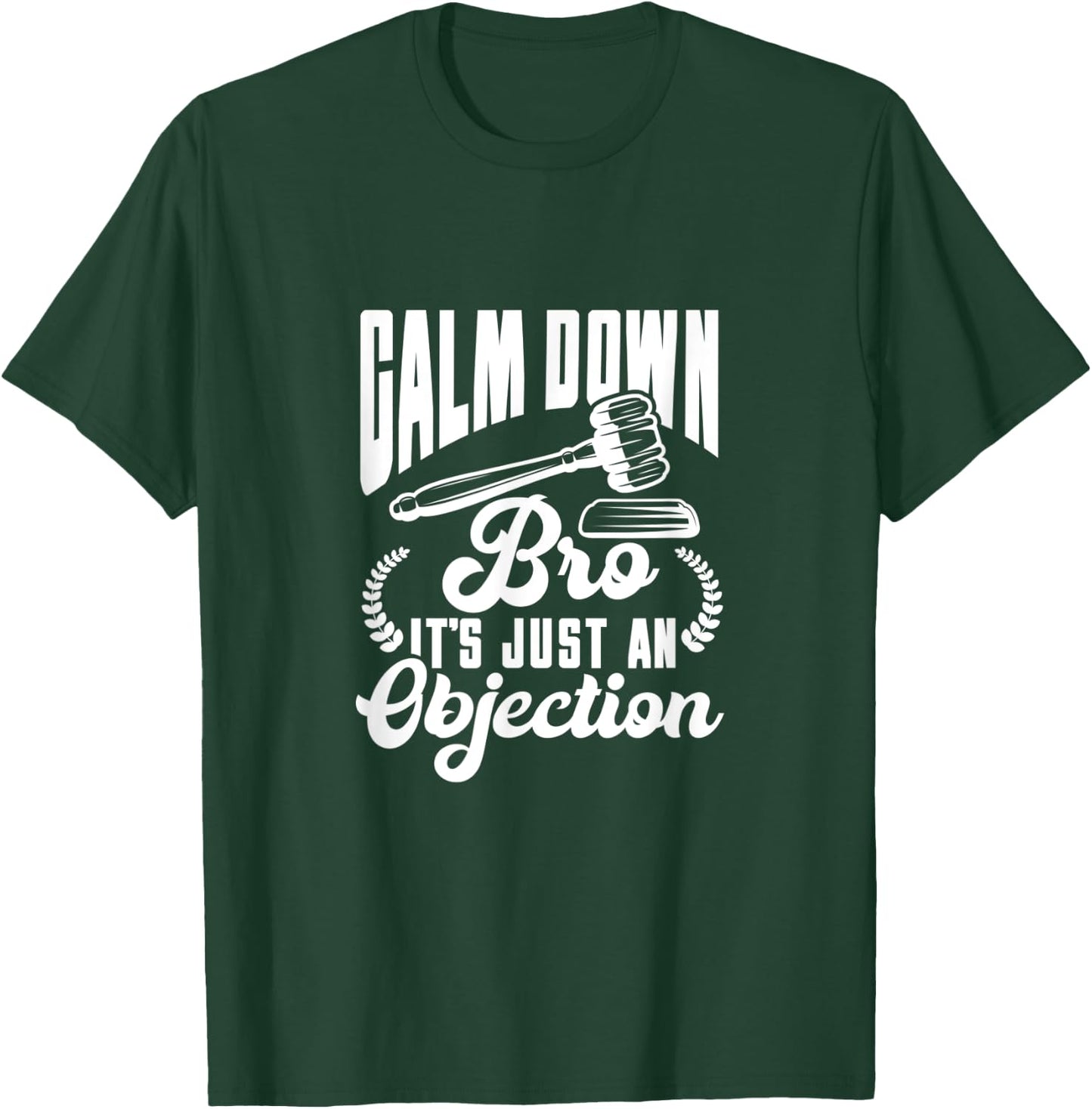 Calm Down Bro It's Just An Objection T-Shirt - T-Shirt | Forest