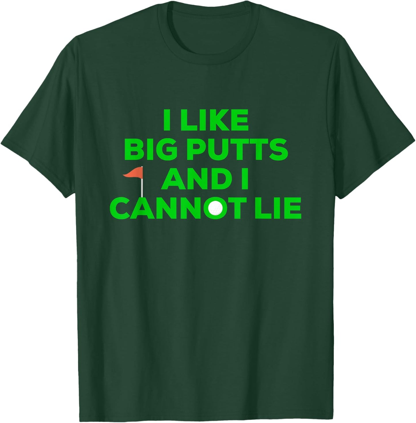 I Like BIG PUTTS And I Cannot Lie Funny Golfer Golfing T-Shirt - T-Shirt | Forest