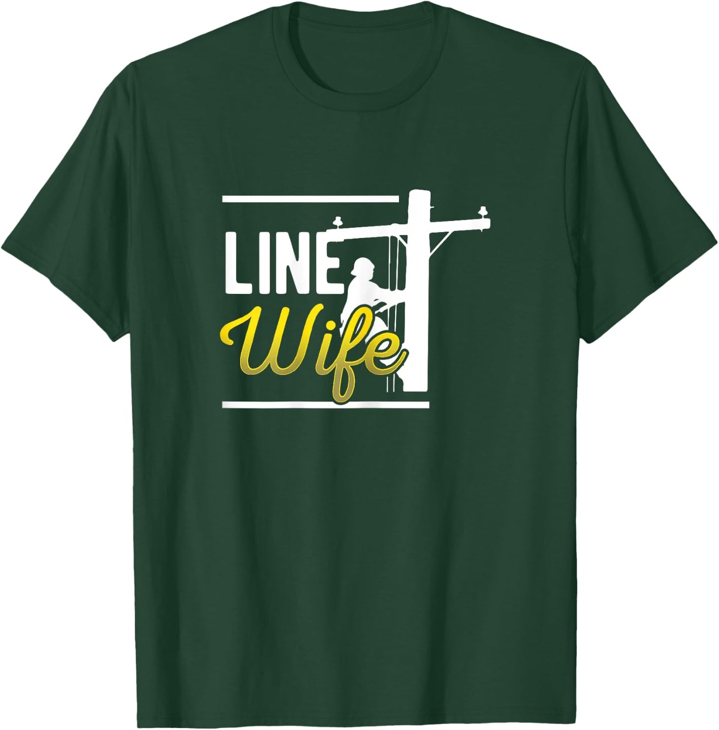 Line Wife Linewife Funny Lineworkers Wives Electrician Shirt T-Shirt - T-Shirt | Forest