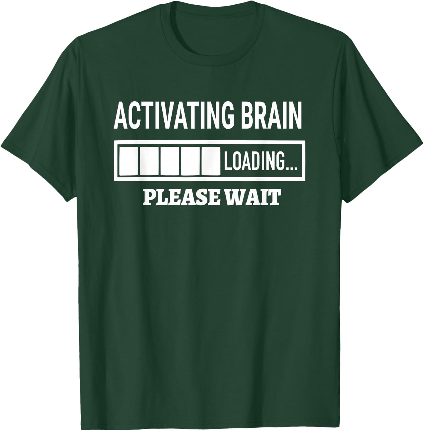 Activating Brain Loading Humor Graphic Funny Brain T-Shirt - T-Shirt | Forest