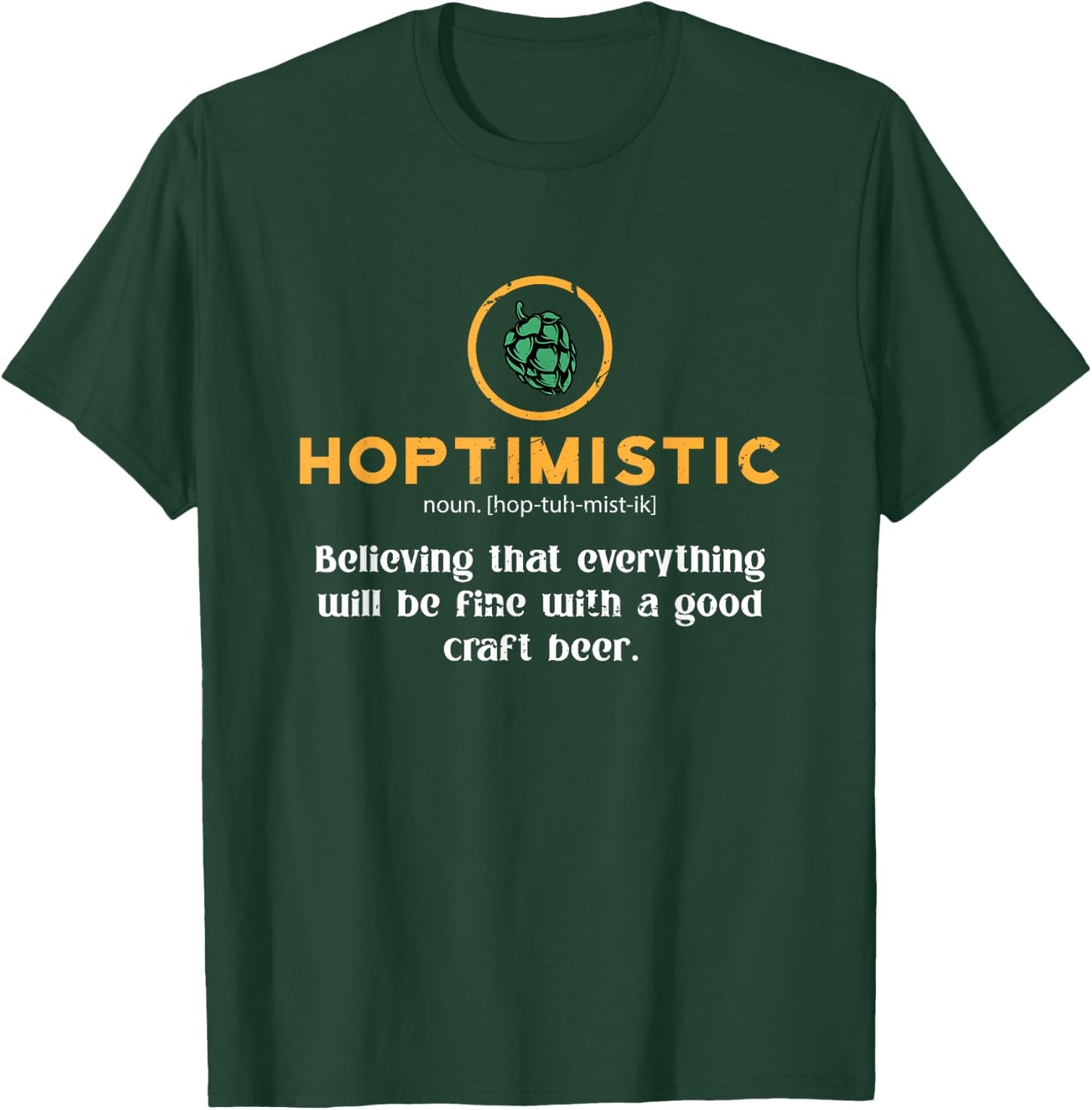 Beer Craft Hoptimistic Definition Hoptimistic Homebrewer Beer Brewery T-Shirt - T-Shirt | Forest