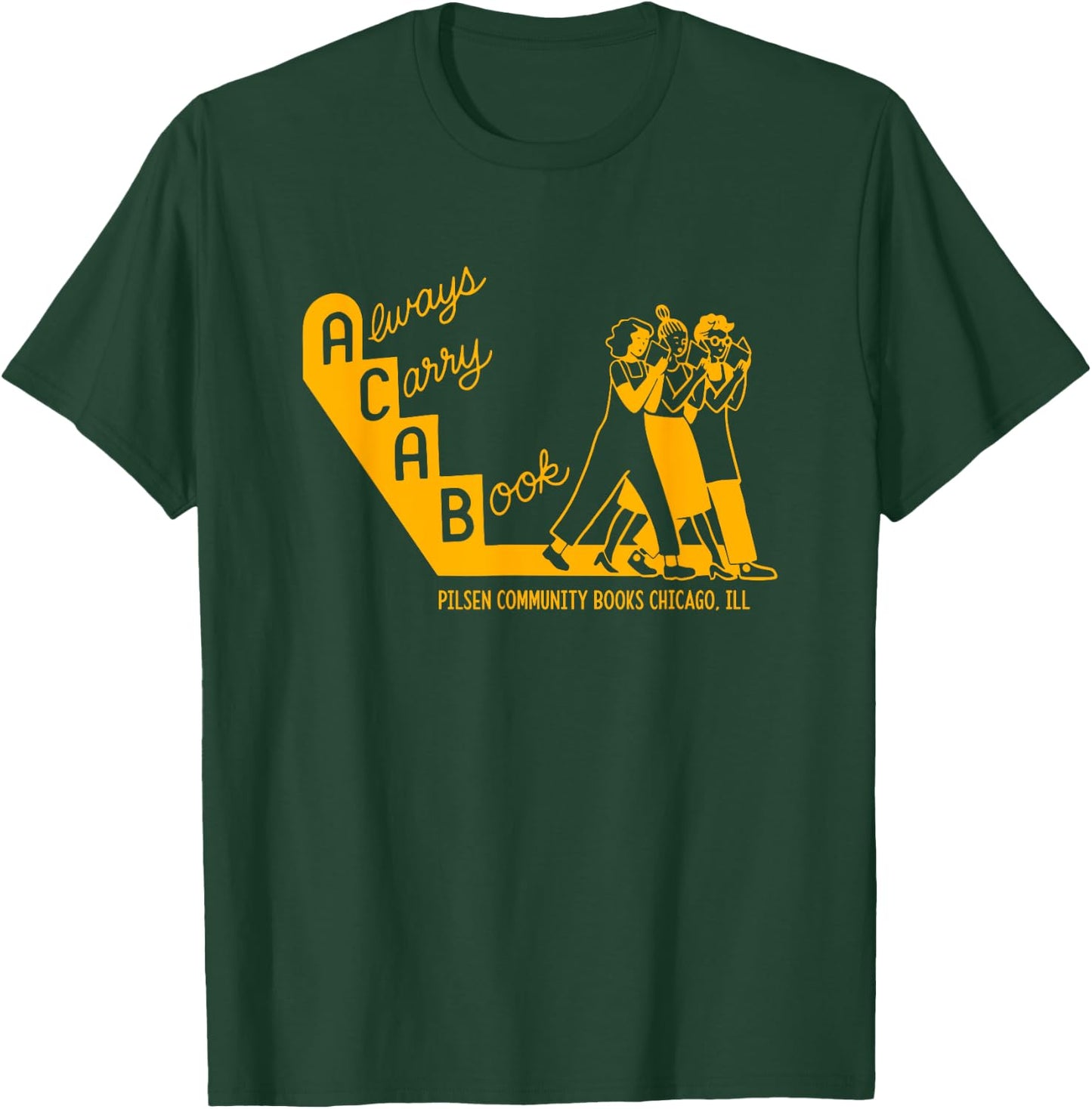 Always Carry A Book Pilsen Community Books Chicago Apparel T-Shirt - T-Shirt | Forest