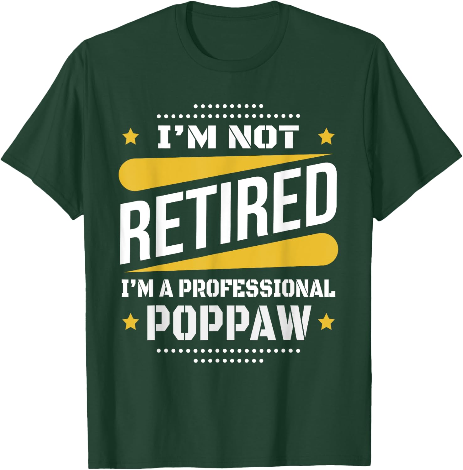 I'm Not Retired Professional Poppaw Vintage Retirement Gifts T-Shirt - T-Shirt | Forest